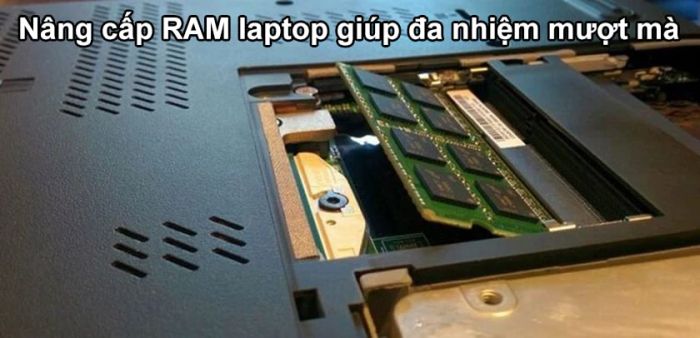 Việc nâng cấp RAM giúp laptop có thể xử lý nhiều tác vụ cùng lúc hiệu quả hơn.