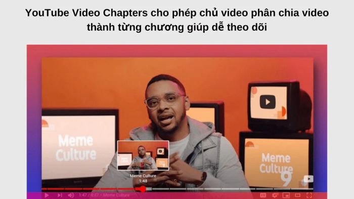 Tính năng Youtube Video Chapter cho phép chủ kênh chia nhỏ thời lượng video của mình thành nhiều đoạn khác nhau.