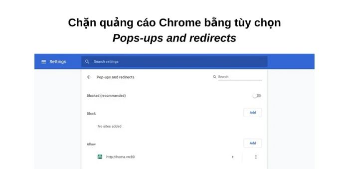 Hướng dẫn chặn quảng cáo trên Chrome bằng tính năng trình duyệt: thiết lập tùy chọn Pop-ups and Redirects