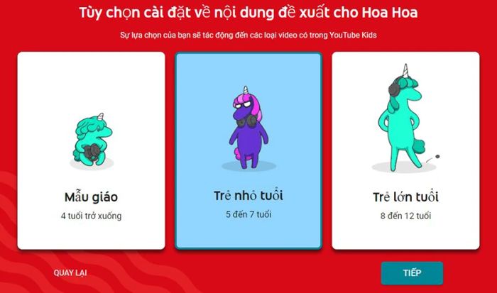 Chọn độ tuổi phù hợp với con bạn và nhấn Tiếp để tiếp tục.