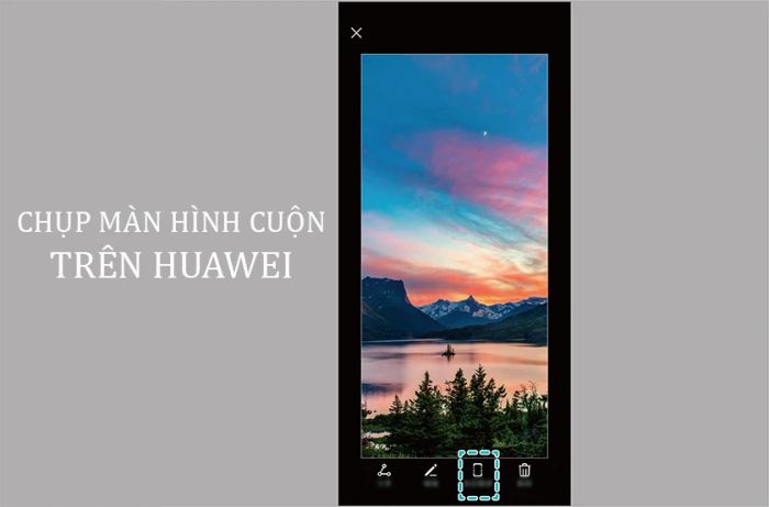 Hướng dẫn chụp màn hình cuộn trên thiết bị Huawei