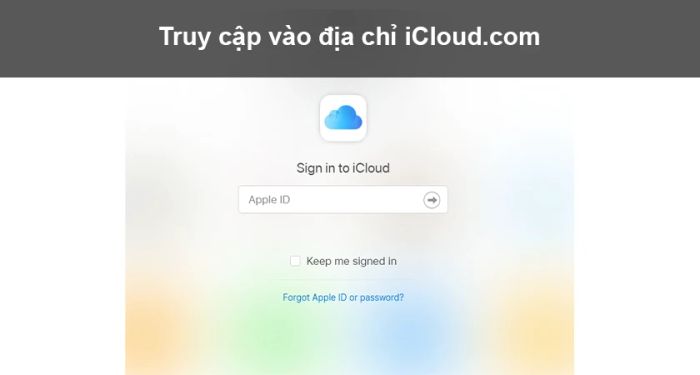 Truy cập vào trang web https://www.icloud.com/ để tiếp tục