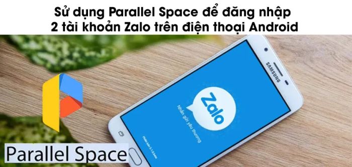 Hướng dẫn cài đặt Parallel Space để đăng nhập 2 tài khoản Zalo