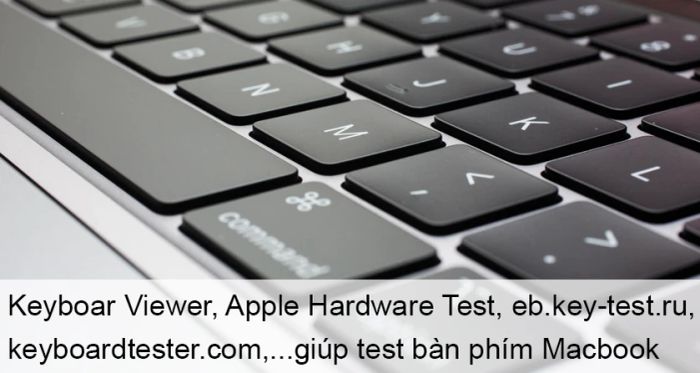 Kiểm tra bàn phím MacBook dễ dàng tại nhà