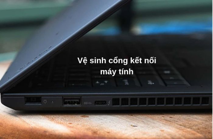 Cách vệ sinh cổng kết nối laptop tại nhà