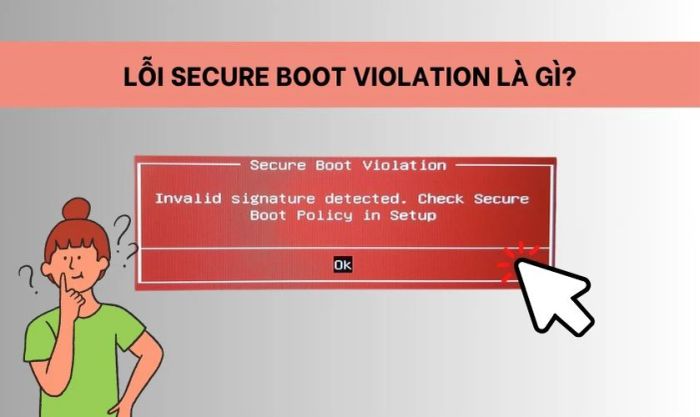 Lỗi Secure Boot Violation với thông báo Invalid Signature Detected là gì?