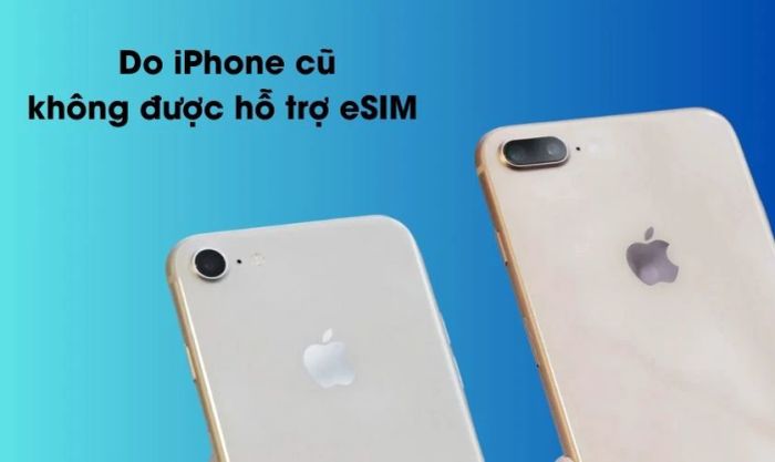 SIM trong iPhone cũ của bạn không hỗ trợ chuyển eSIM