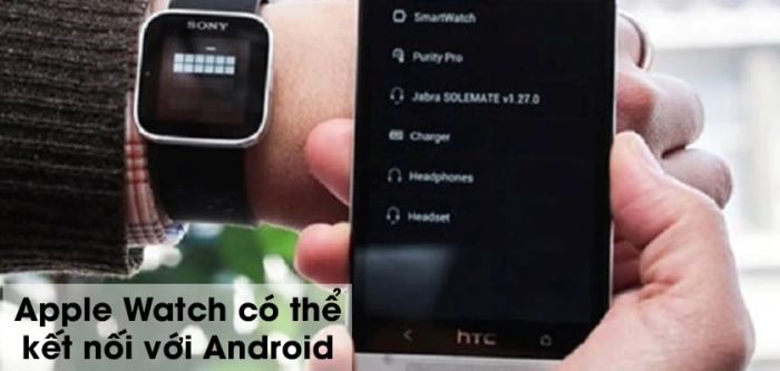 Liệu có thể kết nối Apple Watch với Android không?