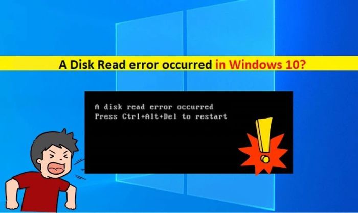 Lỗi A disk read error occurred press Ctrl+Alt+Del to restart là gì? Lỗi A disk read error occurred press Ctrl+Alt+Del to restart là như thế nào?