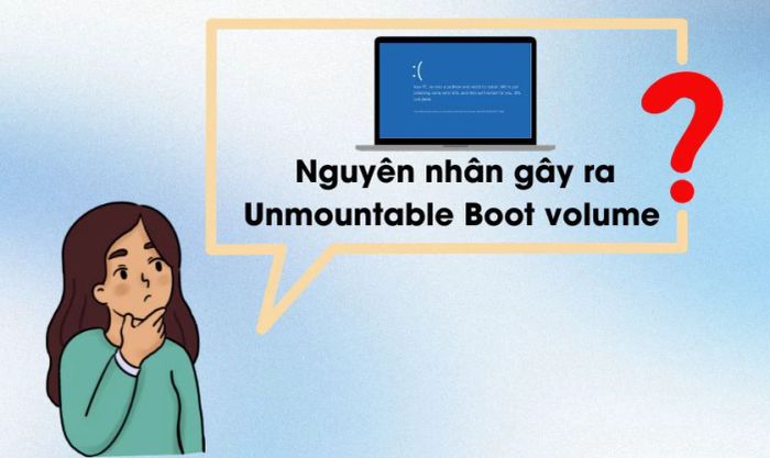 Lỗi Unmountable Boot volume Windows xuất phát từ đâu?