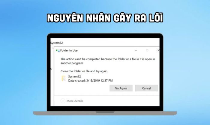 Nguyên nhân gây ra lỗi 'The action cannot be completed because the folder or a file in it is open in another program' là gì?