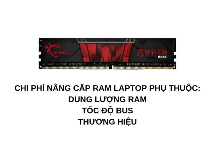 Chi phí nâng cấp RAM laptop là bao nhiêu?