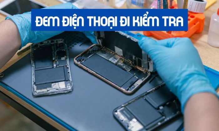 Đem điện thoại đến cơ sở uy tín để kiểm tra