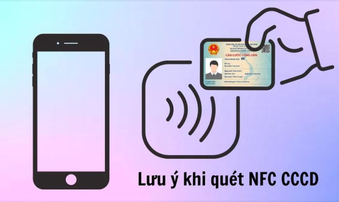Những lưu ý khi quét NFC trên CCCD để tránh gặp lỗi