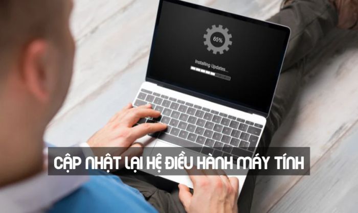 Cập nhật hệ điều hành và quét virus cho máy tính
