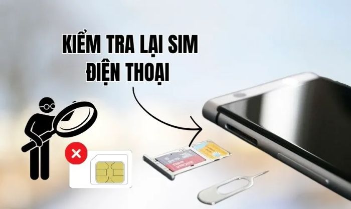 Kiểm tra lại SIM của điện thoại