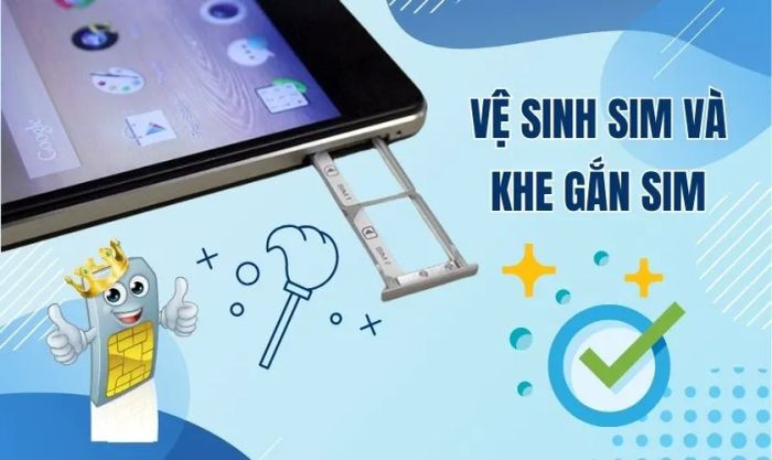 Vệ sinh SIM và khe cắm SIM