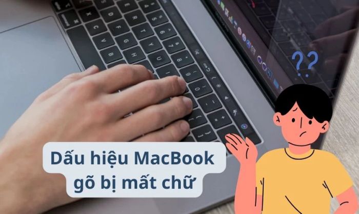 Bàn phím MacBook gặp phải vấn đề mất chữ, làm sao nhận biết?