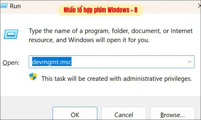 Mở hộp thoại Run và nhập “devmgmt.msc”