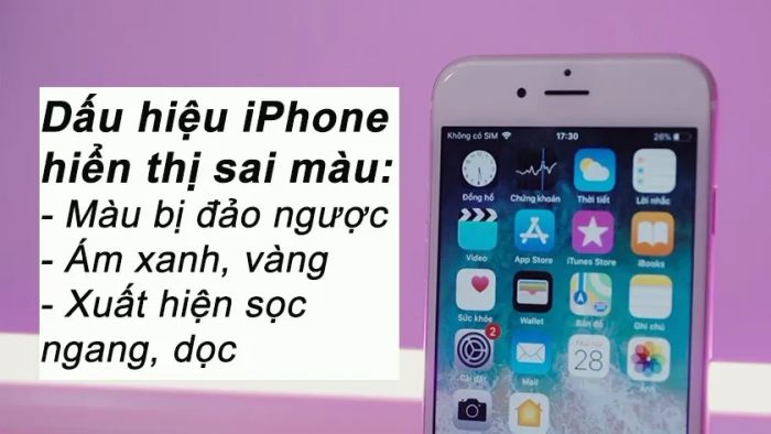 Dấu hiệu nhận biết khi iPhone 6, 6s bị mất màu màn hình, hiển thị sai màu, xuất hiện nhiễu màu hoặc thay đổi màu sắc