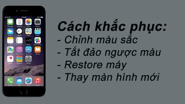 Cách khôi phục màu sắc màn hình iPhone, các giải pháp sửa lỗi mất màu màn hình iPhone 6, 6s