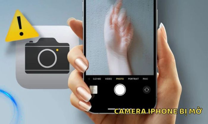Các nguyên nhân khiến camera iPhone bị mờ