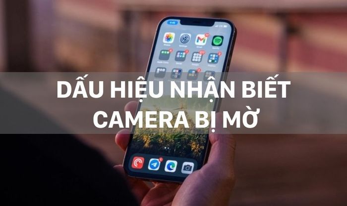 Nhận biết dấu hiệu camera iPhone 13 Pro Max bị mờ
