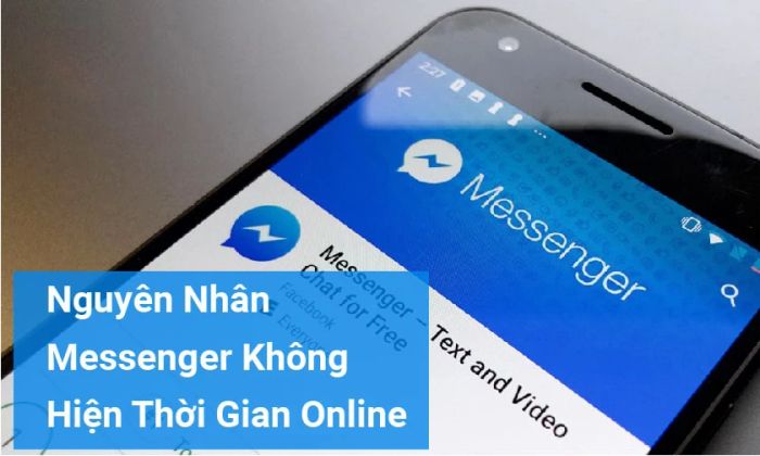 Lý do Messenger không hiện online mấy phút trước