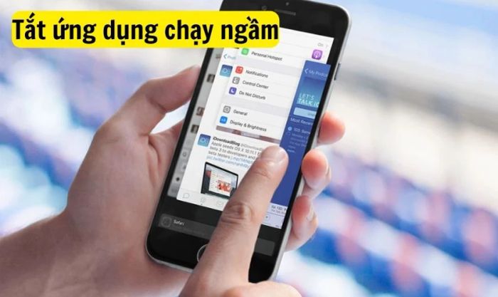 Tắt các ứng dụng chạy ngầm để giảm tình trạng tụt pin trên iPhone