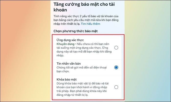 Bạn có thể lựa chọn 1 trong 3 phương thức để bảo vệ tài khoản tốt hơn.