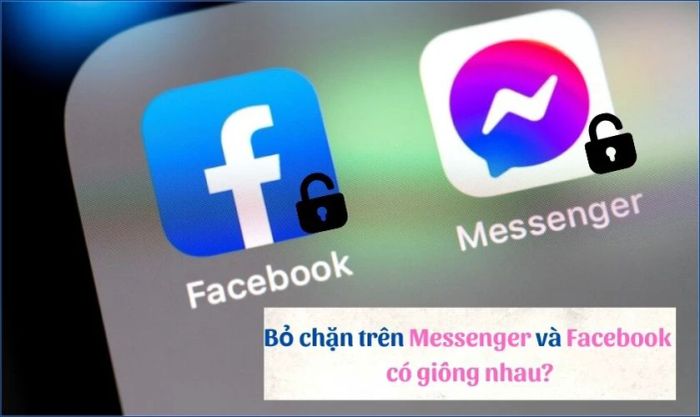 Sự khác biệt giữa việc bỏ chặn tin nhắn Messenger và bỏ chặn Facebook