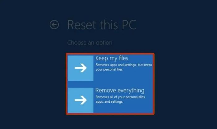 Chọn một trong hai lựa chọn: Keep my files hoặc Remove everything