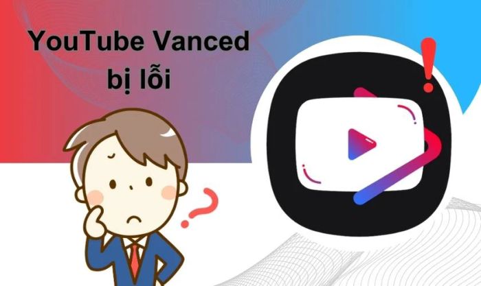 Lý do YouTube Vanced gặp sự cố kết nối là gì?