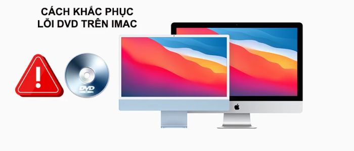 Giải pháp khắc phục lỗi DVD trên iMac