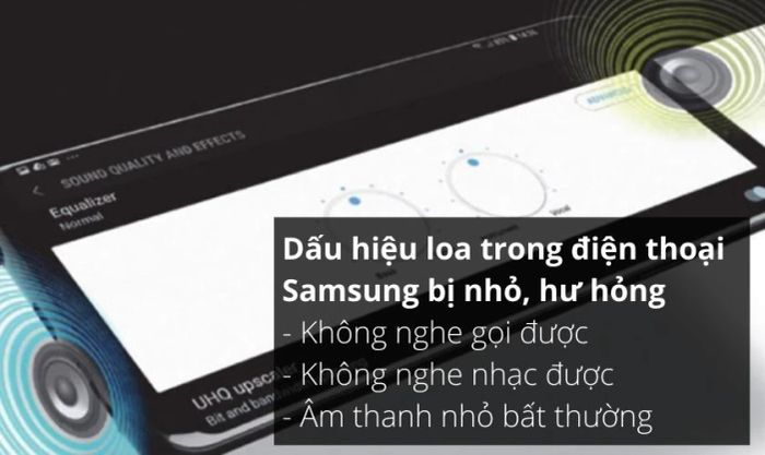 Biểu hiện loa trong điện thoại Samsung bị nhỏ, hư hỏng