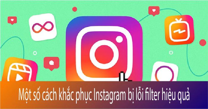 Phương pháp sửa lỗi filter trên Instagram hiệu quả