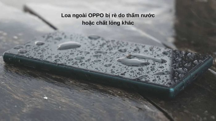 Nguyên nhân dẫn đến hư loa ngoài, mất loa ngoài, loa nhỏ, loa rè trên điện thoại OPPO