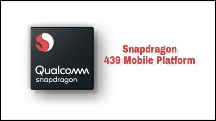 Chip Snapdragon 439 là gì?