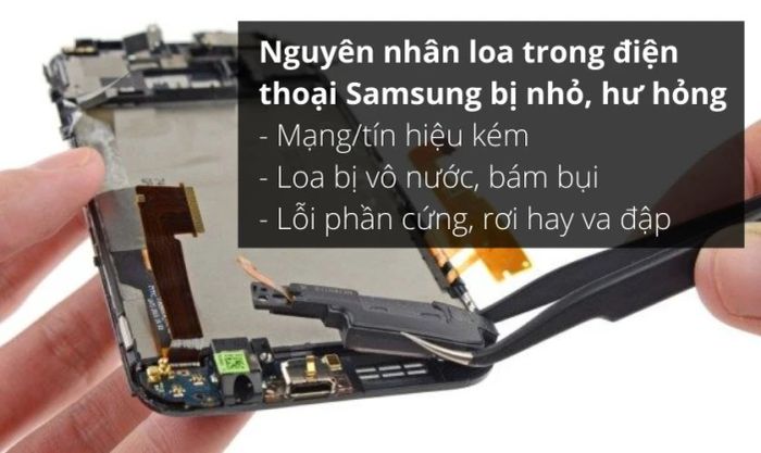 Nguyên nhân khiến loa trong điện thoại Samsung bị nhỏ và hư hỏng