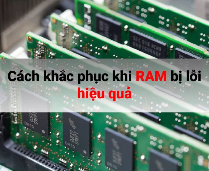 Các biện pháp khắc phục khi RAM bị lỗi