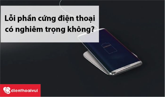 Lỗi phần cứng có nguy hiểm không?