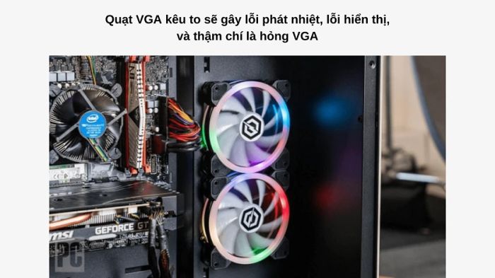 Quạt VGA kêu to có thể gây ra những lỗi gì cho máy tính, laptop?