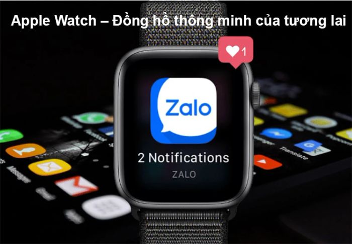 Apple Watch – Chiếc đồng hồ thông minh định hình tương lai