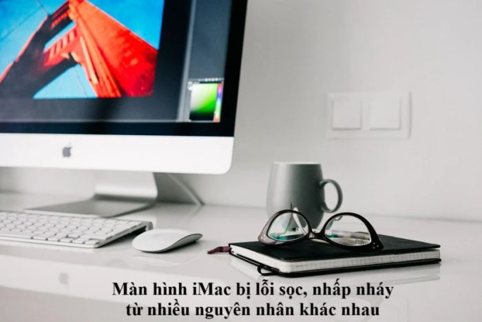 Nguyên nhân màn hình iMac bị lỗi sọc, nhấp nháy?