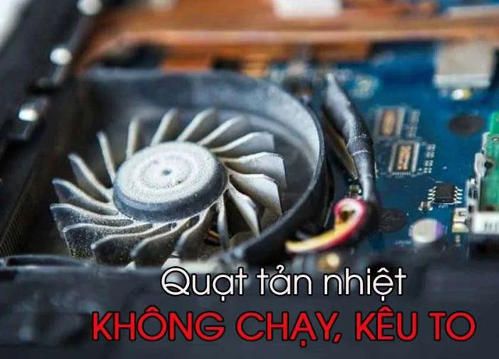 Quạt tản nhiệt laptop kêu to hoặc ngừng hoạt động