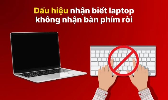 Những dấu hiệu cho thấy laptop không nhận bàn phím rời