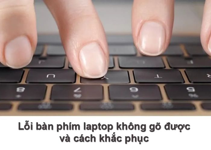 Vấn đề không thể gõ chữ trên bàn phím laptop gây ra sự khó chịu cho người dùng
