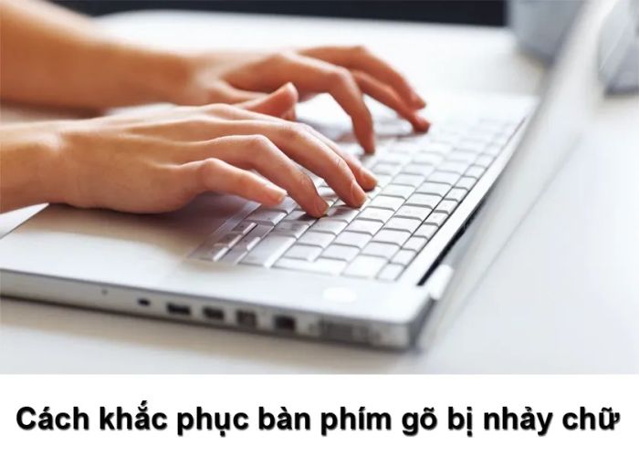 Lỗi bàn phím laptop bị nhảy loạn, gây khó chịu cho người dùng
