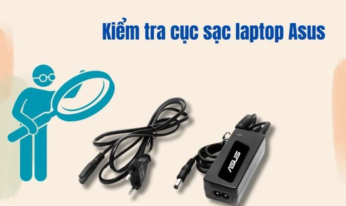 Cách kiểm tra xem nguyên nhân laptop không nhận sạc có phải do cục sạc bị lỗi