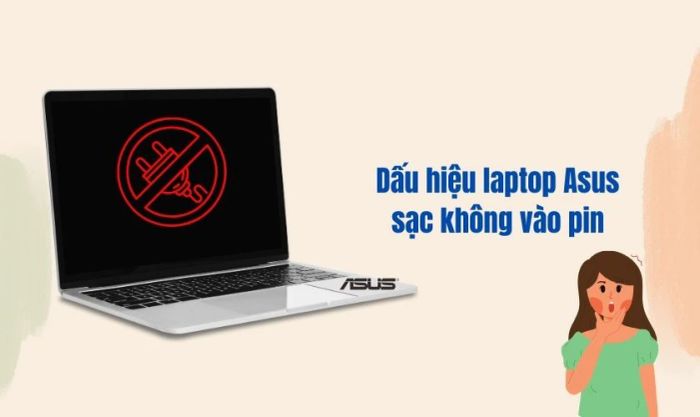 Dấu hiệu nhận biết tình trạng laptop Asus không thể sạc pin